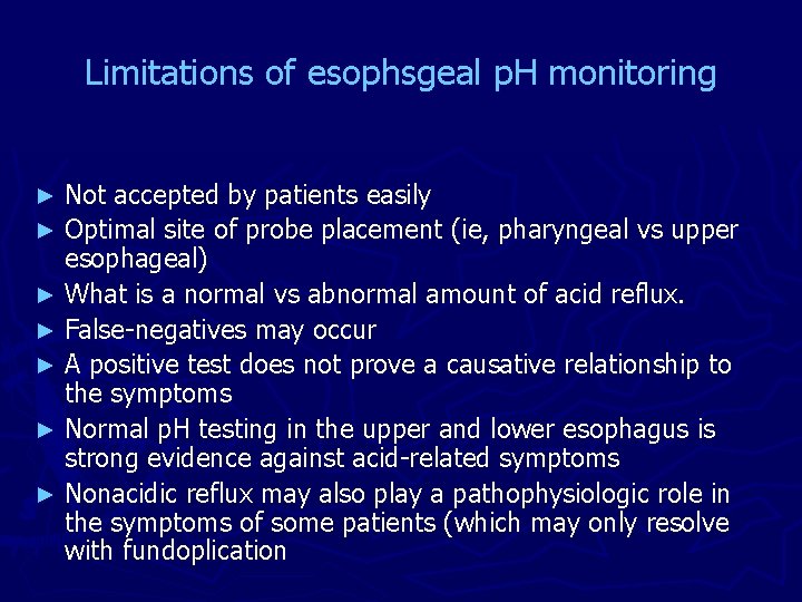 Limitations of esophsgeal p. H monitoring Not accepted by patients easily ► Optimal site