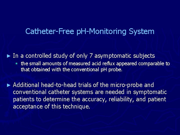 Catheter-Free p. H-Monitoring System ► In a controlled study of only 7 asymptomatic subjects