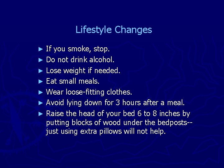 Lifestyle Changes If you smoke, stop. ► Do not drink alcohol. ► Lose weight