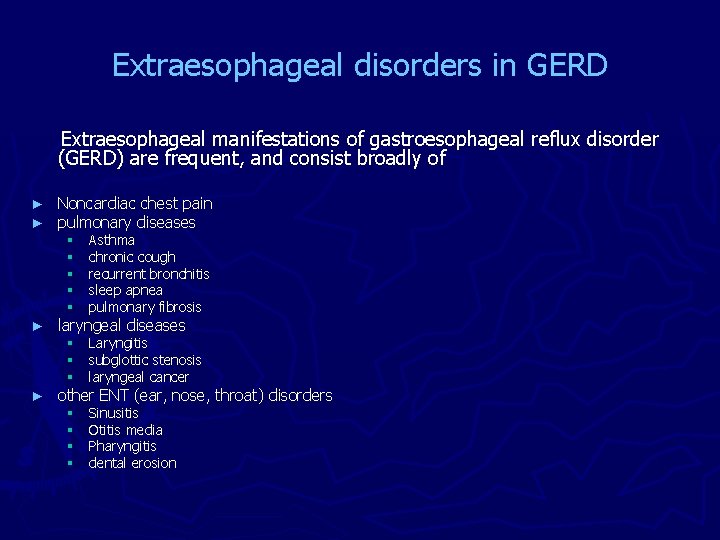 Extraesophageal disorders in GERD Extraesophageal manifestations of gastroesophageal reflux disorder (GERD) are frequent, and