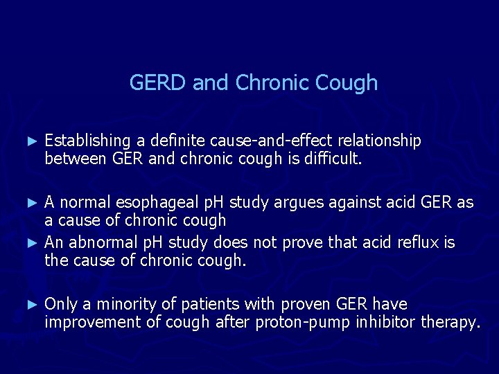 GERD and Chronic Cough ► Establishing a definite cause-and-effect relationship between GER and chronic