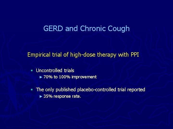 GERD and Chronic Cough Empirical trial of high-dose therapy with PPI § Uncontrolled trials