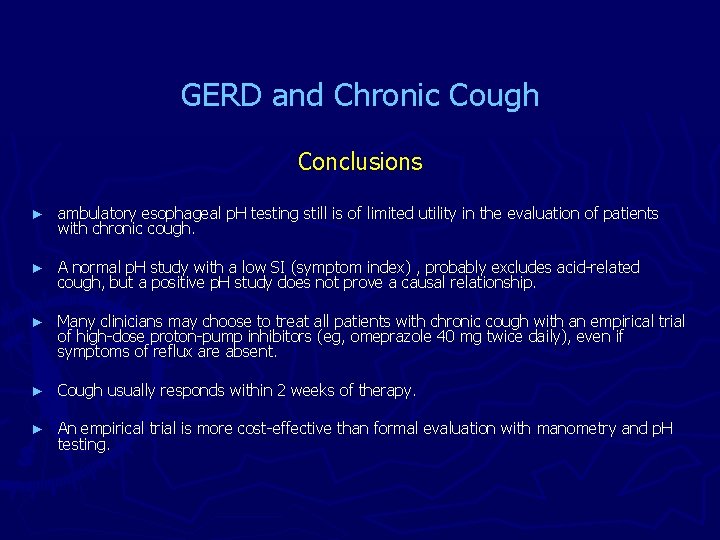GERD and Chronic Cough Conclusions ► ambulatory esophageal p. H testing still is of