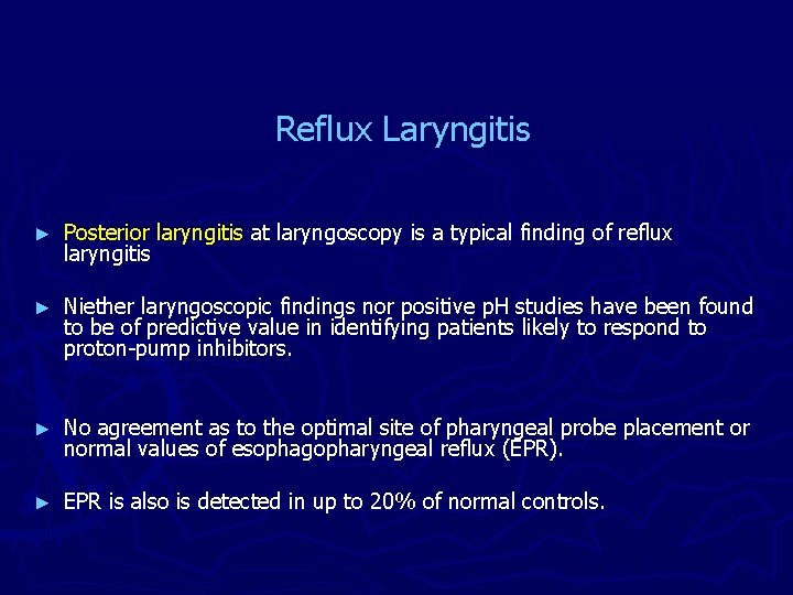 Reflux Laryngitis ► Posterior laryngitis at laryngoscopy is a typical finding of reflux laryngitis