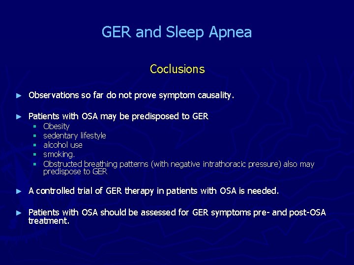 GER and Sleep Apnea Coclusions ► Observations so far do not prove symptom causality.