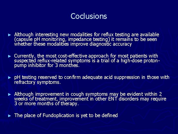 Coclusions ► Although interesting new modalities for reflux testing are available (capsule p. H