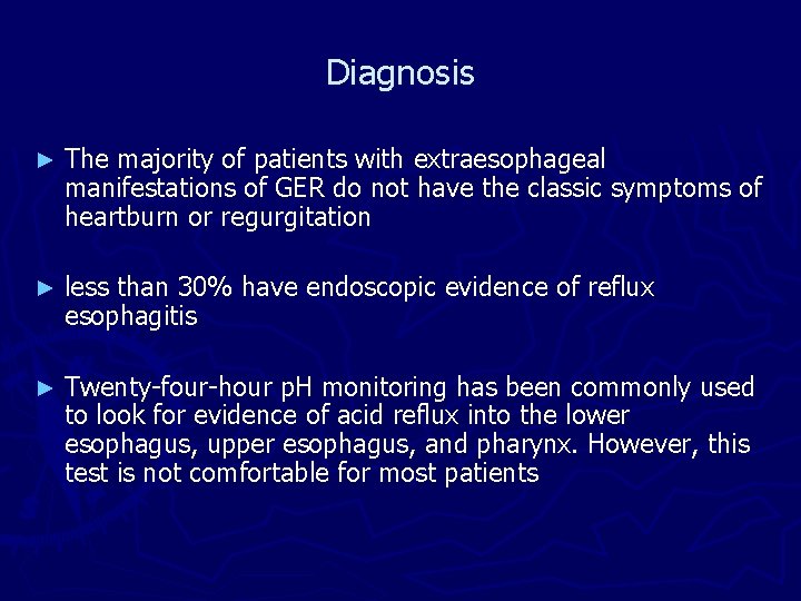 Diagnosis ► The majority of patients with extraesophageal manifestations of GER do not have