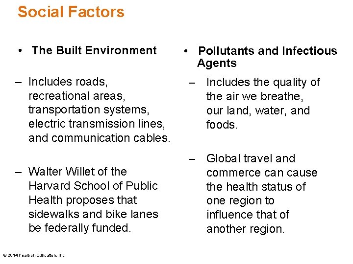 Social Factors • The Built Environment – Includes roads, recreational areas, transportation systems, electric