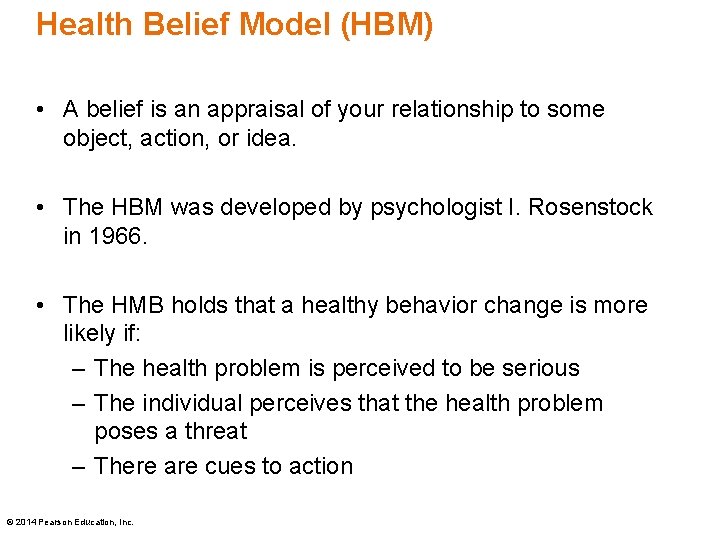 Health Belief Model (HBM) • A belief is an appraisal of your relationship to