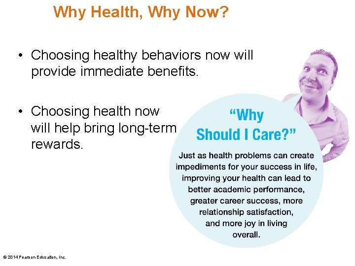 Why Health, Why Now? • Choosing healthy behaviors now will provide immediate benefits. •