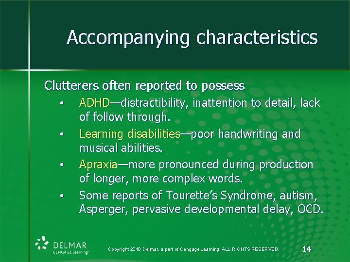 Accompanying characteristics Clutterers often reported to possess • • ADHD—distractibility, inattention to detail, lack