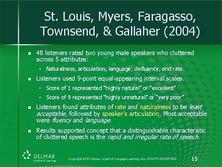 St. Louis, Myers, Faragasso, Townsend, & Gallaher (2004) n 48 listeners rated two young