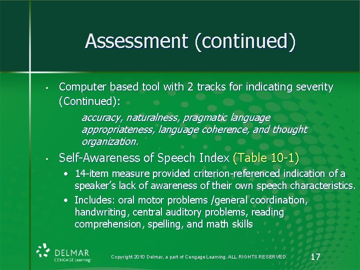 Assessment (continued) • • Computer based tool with 2 tracks for indicating severity (Continued):