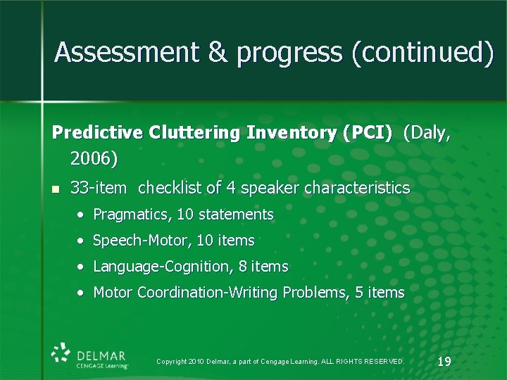 Assessment & progress (continued) Predictive Cluttering Inventory (PCI) (Daly, 2006) n 33 -item checklist