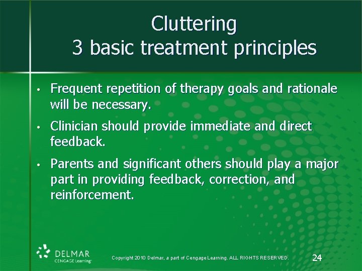 Cluttering 3 basic treatment principles • Frequent repetition of therapy goals and rationale will