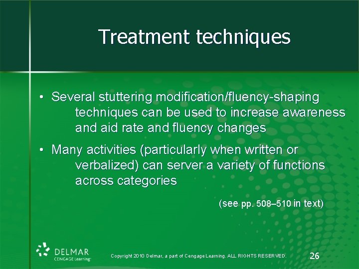 Treatment techniques • Several stuttering modification/fluency-shaping techniques can be used to increase awareness and