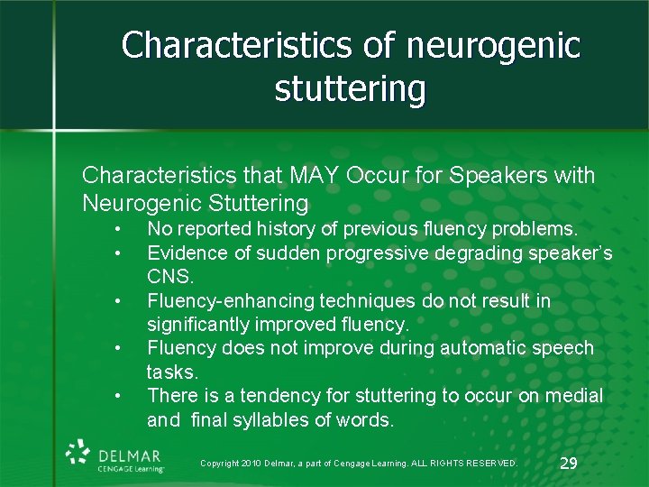 Characteristics of neurogenic stuttering Characteristics that MAY Occur for Speakers with Neurogenic Stuttering •