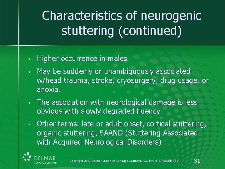 Characteristics of neurogenic stuttering (continued) • Higher occurrence in males • May be suddenly