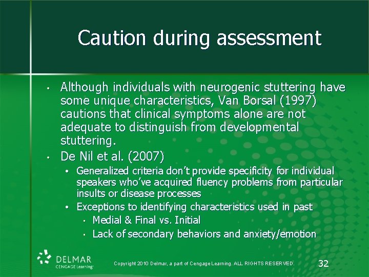 Caution during assessment • • Although individuals with neurogenic stuttering have some unique characteristics,