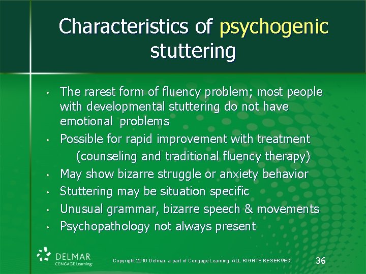 Characteristics of psychogenic stuttering • • • The rarest form of fluency problem; most