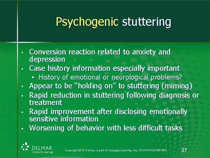 Psychogenic stuttering • • Conversion reaction related to anxiety and depression Case history information