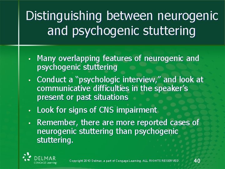 Distinguishing between neurogenic and psychogenic stuttering • Many overlapping features of neurogenic and psychogenic