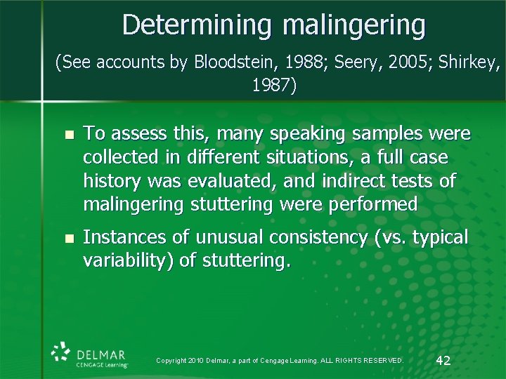 Determining malingering (See accounts by Bloodstein, 1988; Seery, 2005; Shirkey, 1987) n n To