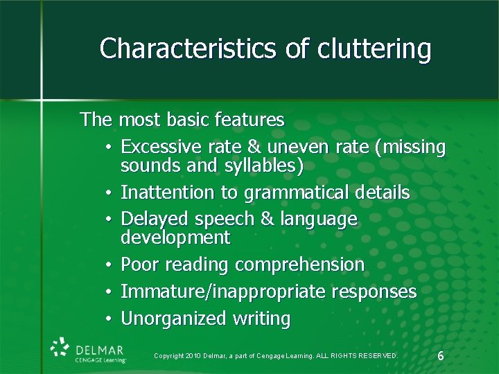 Characteristics of cluttering The most basic features • Excessive rate & uneven rate (missing