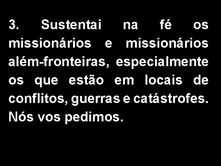 3. Sustentai na fé os missionários e missionários além-fronteiras, especialmente os que estão em