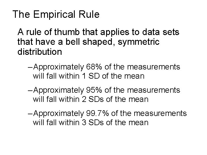 The Empirical Rule A rule of thumb that applies to data sets that have