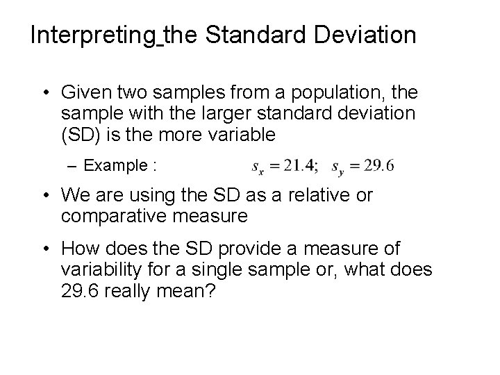 Interpreting the Standard Deviation • Given two samples from a population, the sample with