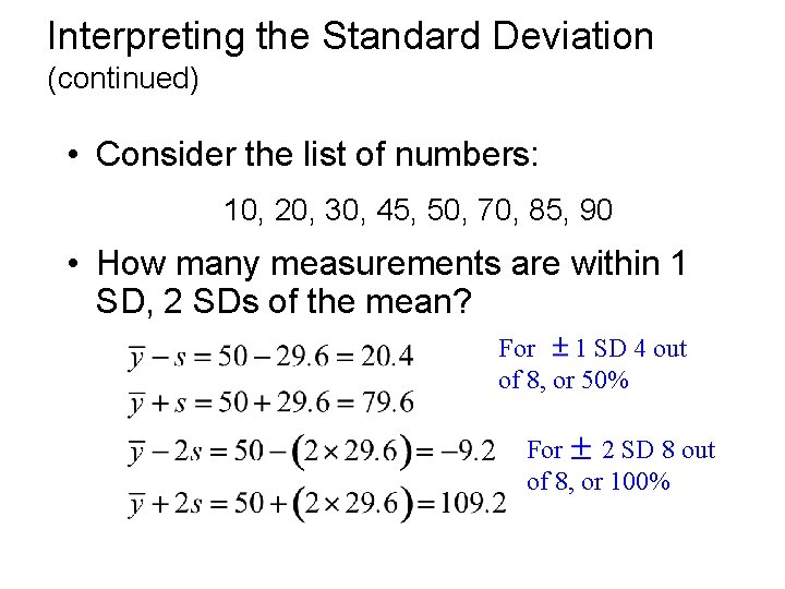 Interpreting the Standard Deviation (continued) • Consider the list of numbers: 10, 20, 30,