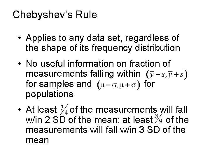 Chebyshev’s Rule • Applies to any data set, regardless of the shape of its