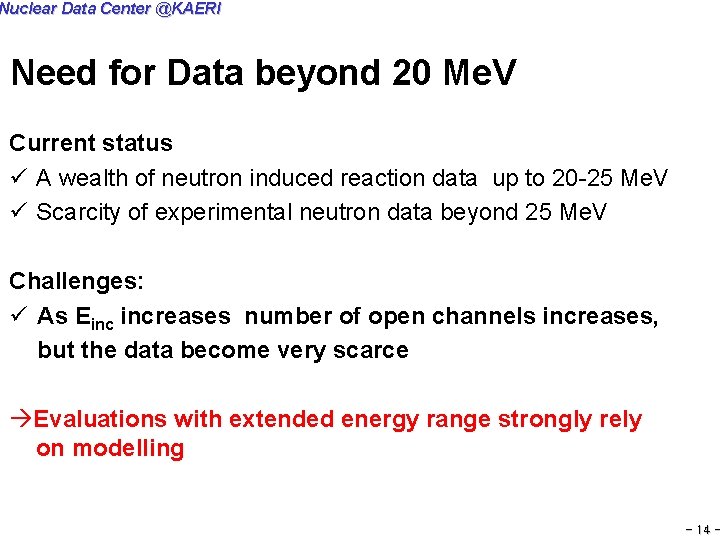 Nuclear Data Center @KAERI Need for Data beyond 20 Me. V Current status ü