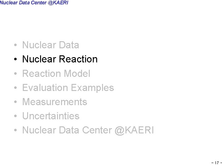 Nuclear Data Center @KAERI • • Nuclear Data Nuclear Reaction Model Evaluation Examples Measurements