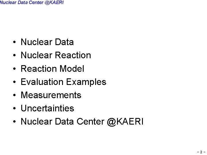 Nuclear Data Center @KAERI • • Nuclear Data Nuclear Reaction Model Evaluation Examples Measurements