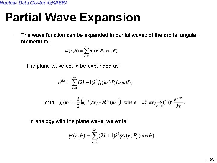 Nuclear Data Center @KAERI Partial Wave Expansion • The wave function can be expanded