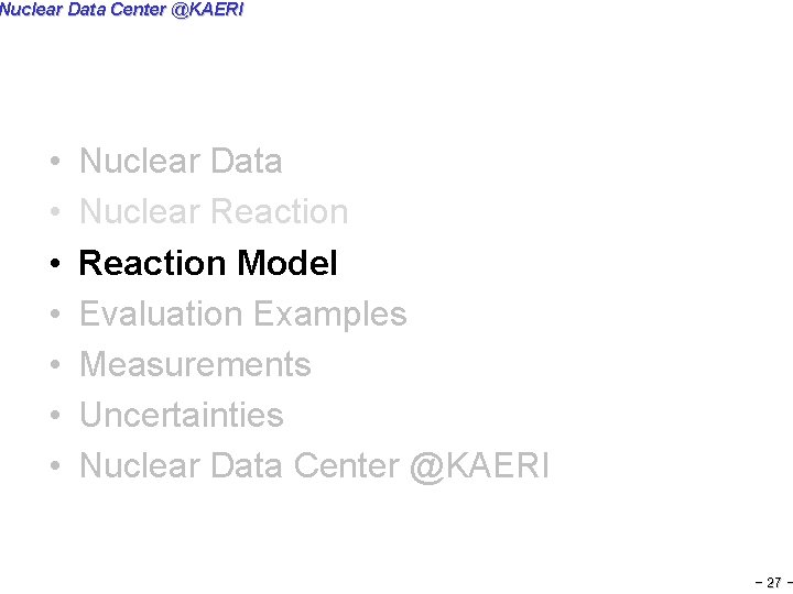 Nuclear Data Center @KAERI • • Nuclear Data Nuclear Reaction Model Evaluation Examples Measurements