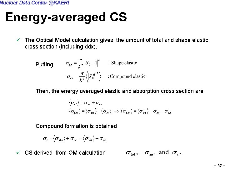 Nuclear Data Center @KAERI Energy-averaged CS ü The Optical Model calculation gives the amount