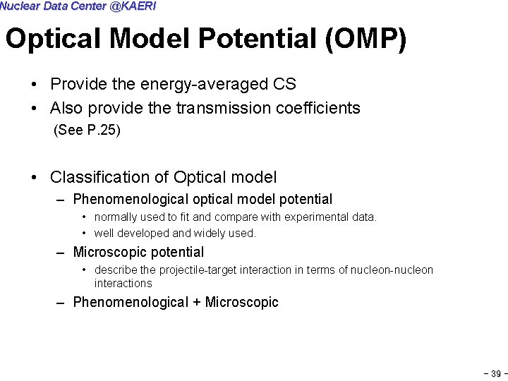 Nuclear Data Center @KAERI Optical Model Potential (OMP) • Provide the energy-averaged CS •