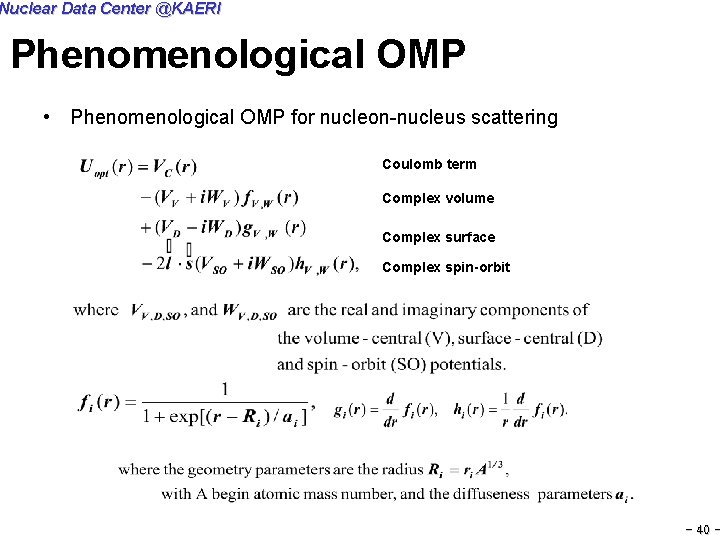 Nuclear Data Center @KAERI Phenomenological OMP • Phenomenological OMP for nucleon-nucleus scattering Coulomb term