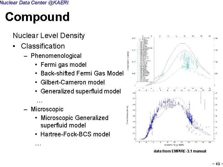 Nuclear Data Center @KAERI Compound Nuclear Level Density • Classification – Phenomenological • Fermi