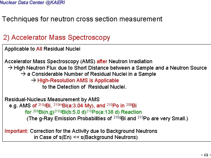 Nuclear Data Center @KAERI Techniques for neutron cross section measurement 2) Accelerator Mass Spectroscopy