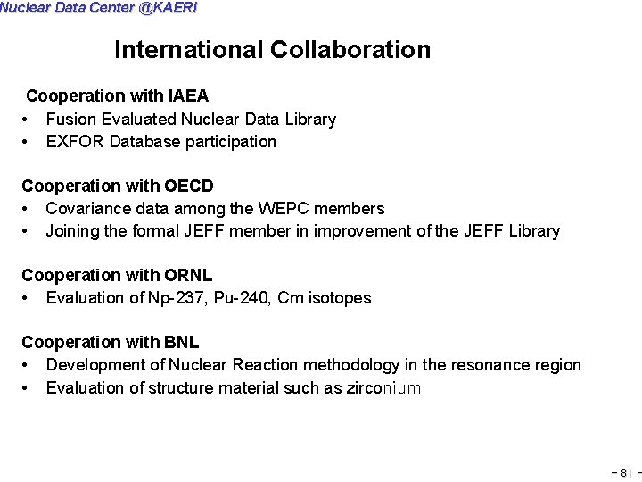 Nuclear Data Center @KAERI International Collaboration Cooperation with IAEA • Fusion Evaluated Nuclear Data