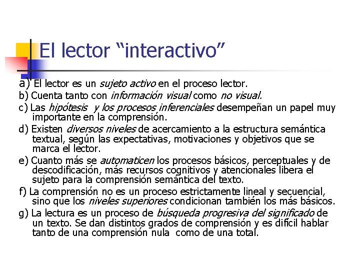 El lector “interactivo” a) El lector es un sujeto activo en el proceso lector. El lector “interactivo” a) El lector es un sujeto activo en el proceso lector.