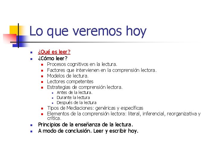 Lo que veremos hoy n n ¿Qué es leer? ¿Cómo leer? n n n Lo que veremos hoy n n ¿Qué es leer? ¿Cómo leer? n n n