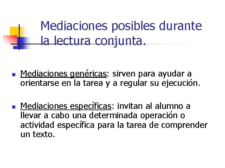 Mediaciones posibles durante la lectura conjunta. n n Mediaciones genéricas: sirven para ayudar a Mediaciones posibles durante la lectura conjunta. n n Mediaciones genéricas: sirven para ayudar a