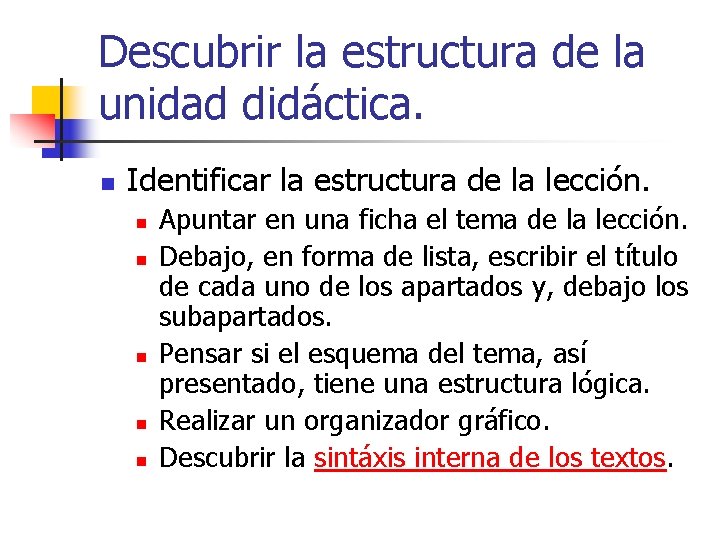 Descubrir la estructura de la unidad didáctica. n Identificar la estructura de la lección. Descubrir la estructura de la unidad didáctica. n Identificar la estructura de la lección.