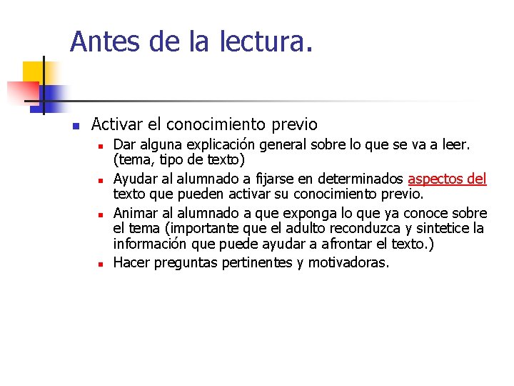 Antes de la lectura. n Activar el conocimiento previo n n Dar alguna explicación Antes de la lectura. n Activar el conocimiento previo n n Dar alguna explicación