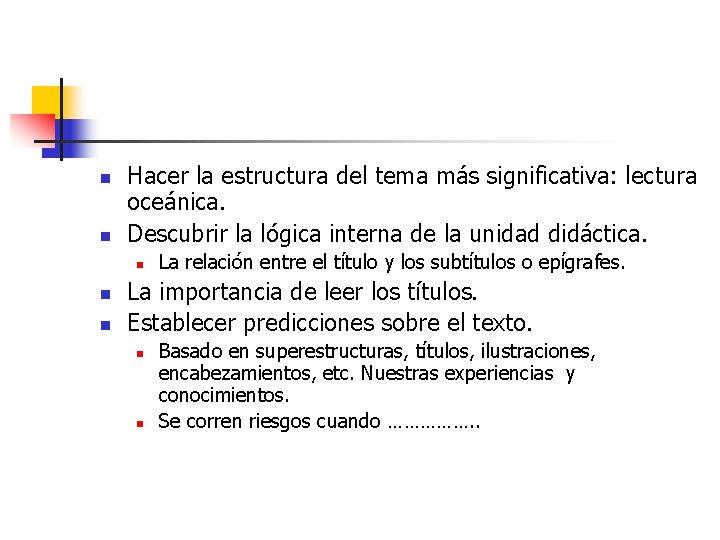 n n Hacer la estructura del tema más significativa: lectura oceánica. Descubrir la lógica n n Hacer la estructura del tema más significativa: lectura oceánica. Descubrir la lógica